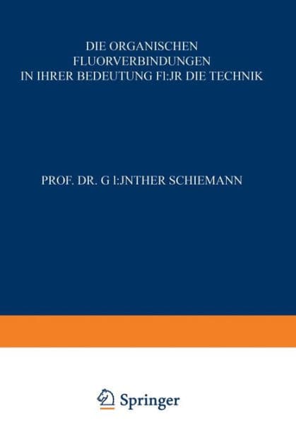 Die Organischen Fluorverbindungen in ihrer Bedeutung für die Technik by Günther Schiemann