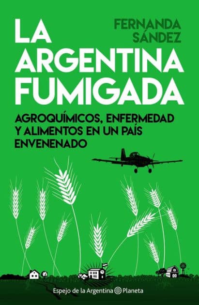La Argentina fumigada by Fernanda Sández