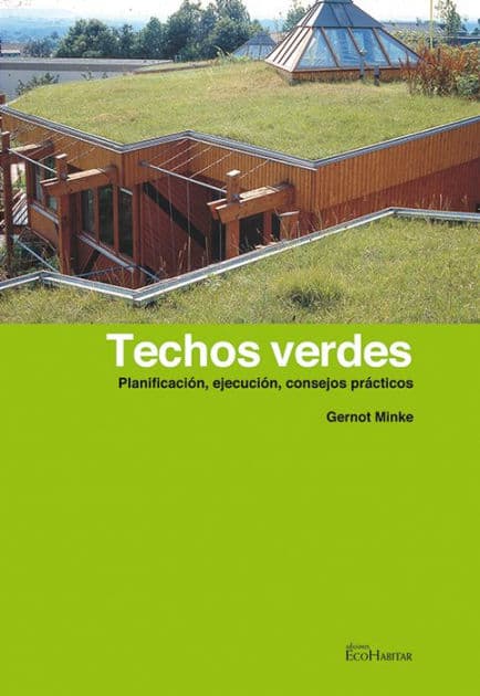 Techos verdes: Planificación, ejecución, consejos prácticos by Gernot Minke