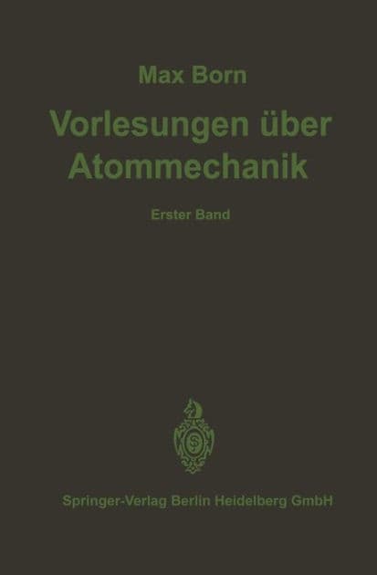 Vorlesungen ï¿½ber Atommechanik by M. Born