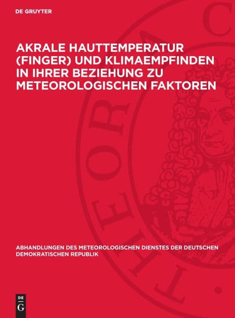 Akrale Hauttemperatur (Finger) und Klimaempfinden in ihrer Beziehung zu meteorologischen Faktoren by De Gruyter