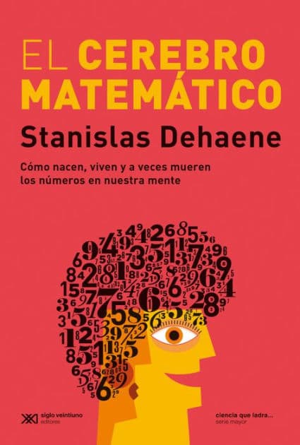 El cerebro matemático: Cómo nacen, viven y a veces mueren los números en nuestra mente by Stanislas Dehaene