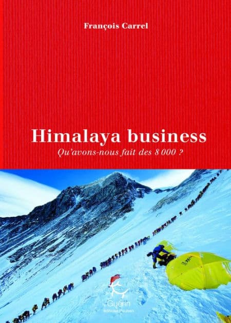 Himalaya business - Qu'avons-nous fait des 8000 ? by François Carrel