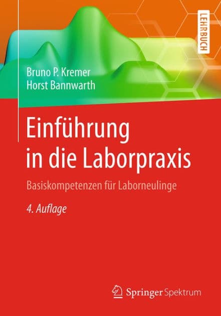 Einfï¿½hrung in die Laborpraxis: Basiskompetenzen fï¿½r Laborneulinge by Bruno P. Kremer