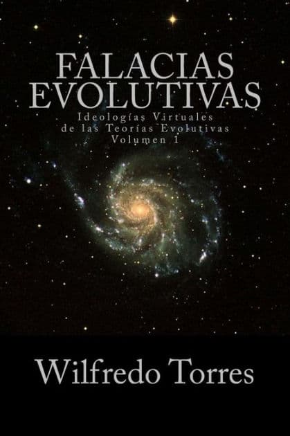 Falacias Evolutivas Vol. 1: Ideologías Virtuales de las Teorías Evolutivas by Wilfredo Torres