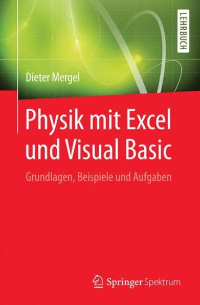 Physik mit Excel und Visual Basic: Grundlagen, Beispiele und Aufgaben by Dieter Mergel