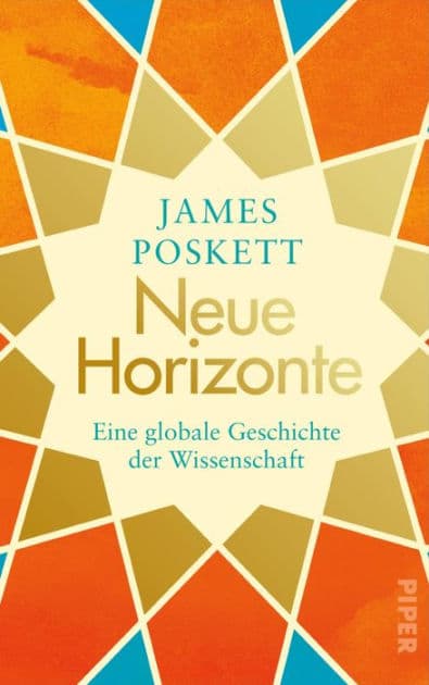 Neue Horizonte: Eine globale Geschichte der Wissenschaft by James Poskett