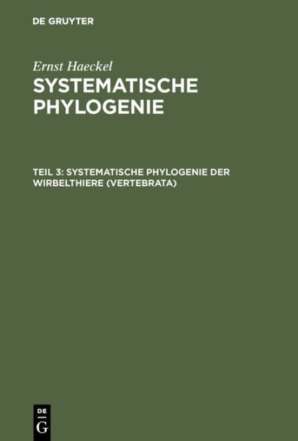 Systematische Phylogenie der Wirbelthiere (Vertebrata) by Ernst Haeckel