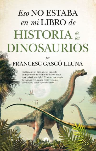 Eso no estaba en mi libro de historia de los dinosaurios by Francisco Gascó Lluna