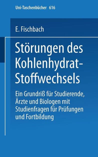 Störungen des Kohlenhydrat-Stoffwechsels: Ein Grundriß für Studierende, Ärzte und Biologen mit Studienfragen für Prüfung und Fortbildung by E. Fischbach