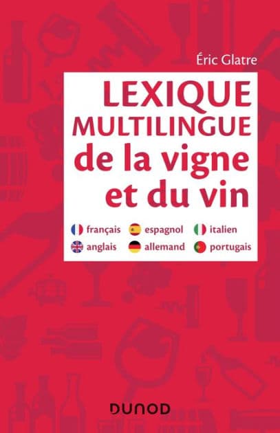 Lexique multilingue de la vigne et du vin: Français, anglais, espagnol, allemand, portugais, italien by Eric Glatre