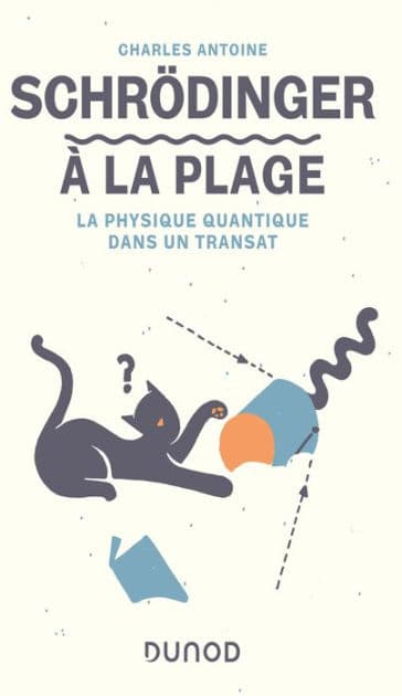 Schrödinger à la plage: La physique quantique dans un transat by Charles Antoine