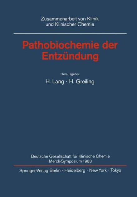 Pathobiochemie der Entzï¿½ndung: Merck Symposium der Deutschen Gesellschaft fï¿½r Klinische Chemie Bonn, 5-7 Mai 1983 by H. Lang