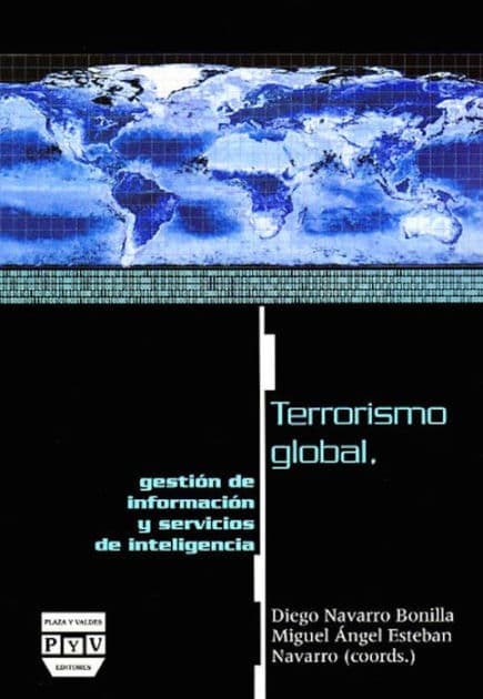 Terrorismo global, gestion de informacion y servicios de inteligencia by Miguel Angel Esteban Navarro