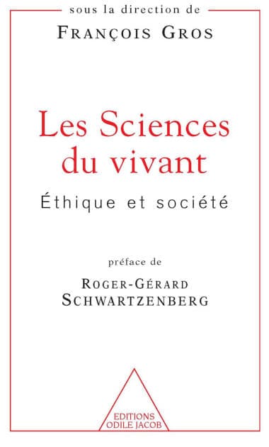Les Sciences du vivant: Éthique et société by François Gros