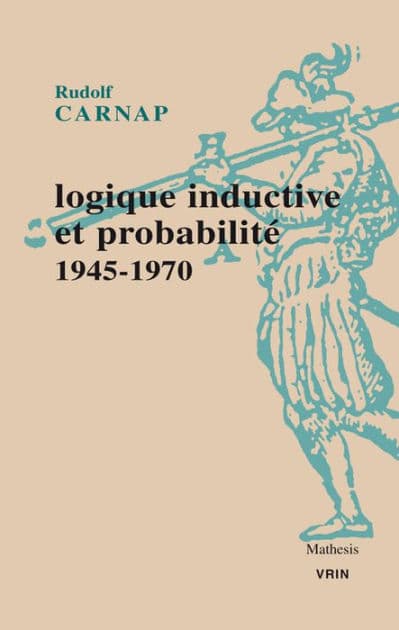 Logique inductive et probabilite: 1945-1970 by Rudolf Carnap