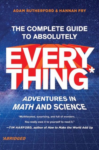 The Complete Guide to Absolutely Everything (Abridged): Adventures in Math and Science by Adam Rutherford