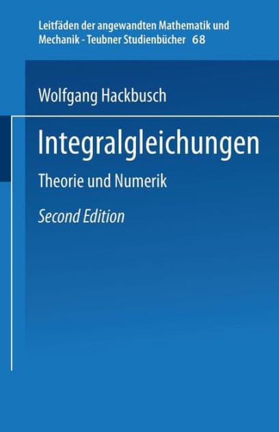 Integralgleichungen: Theorie und Numerik by Wolfgang Hackbusch