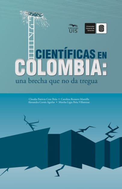 Científicas en Colombia: Una brecha que no da tregua by Claudia Cote Peña