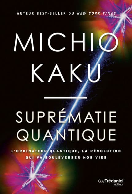 Suprématie quantique - L'ordinateur quantique, la révolution qui va boulverser nos vies by Michio Kaku