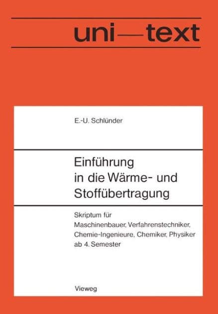 Einführung in die Wärme- und Stoffübertragung: Skriptum für Maschinenbauer, Verfahrenstechniker, Chemie-Ingenieure, Chemiker, Physiker ab 4. Semester by Ernst-Ulrich Schlünder