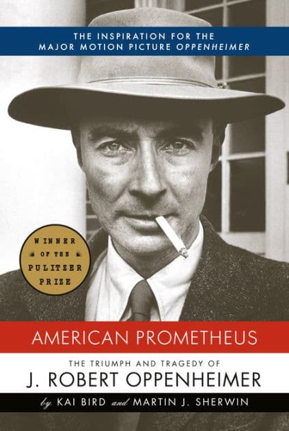 American Prometheus: The Triumph and Tragedy of J. Robert Oppenheimer by Kai Bird