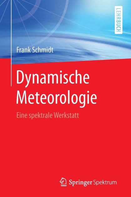 Dynamische Meteorologie: Eine spektrale Werkstatt by Frank Schmidt