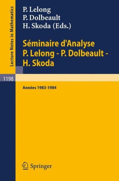 Séminaire d'Analyse P. Lelong - P. Dolbeault - H. Skoda: Années 1983/1984 by Pierre Lelong