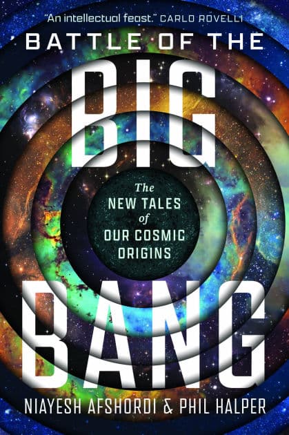 Battle of the Big Bang: The New Tales of Our Cosmic Origins by Niayesh Afshordi