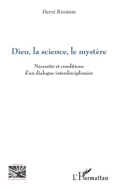 Dieu, la science, le mystère: Nécessité et conditions d'un dialogue interdisciplinaire by Hervé Rivoiron