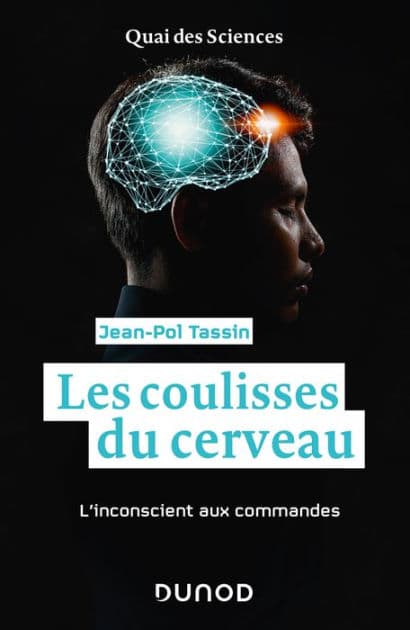 Les coulisses du cerveau: L'inconscient aux commandes by Jean-Pol Tassin