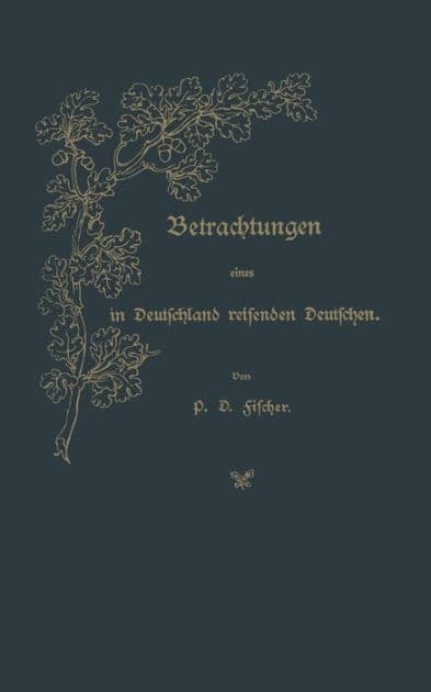 Betrachtungen eines in Deutschland reisenden Deutschen by P. D. Fischer