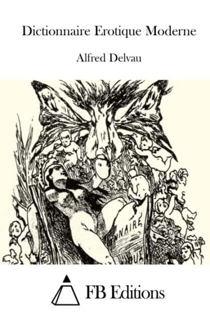 Dictionnaire Erotique Moderne by Alfred Delvau