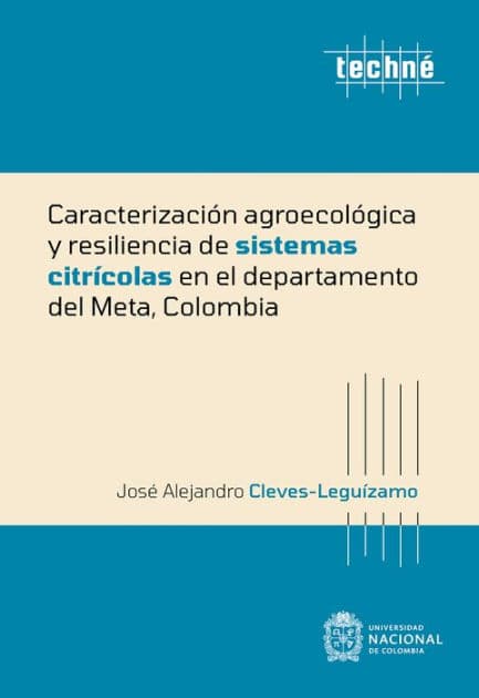 Caracterización agroecológica y resiliencia de sistemas citrícolas en el departamento del Meta, Colombia by José Alejandro Cleves-Leguízamo