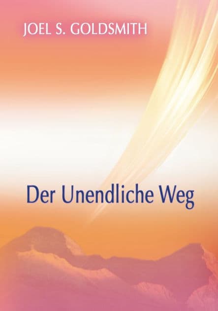 Der Unendliche Weg by Joel S Goldsmith