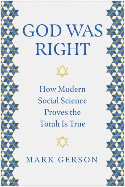 God Was Right: How Modern Social Science Proves the Torah Is True by Mark Gerson