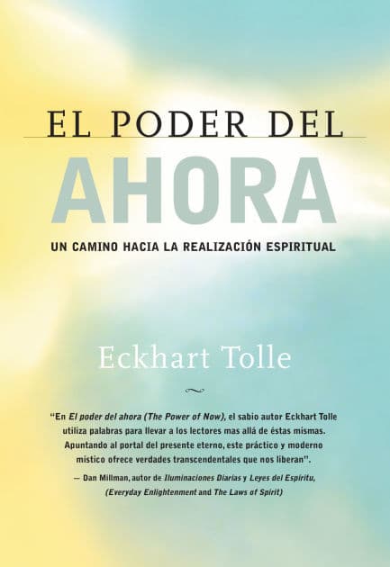 El poder del ahora: Un camino hacia la realización espiritual (The Power of Now: A Guide to Spiritual Enlightenment) by Eckhart Tolle