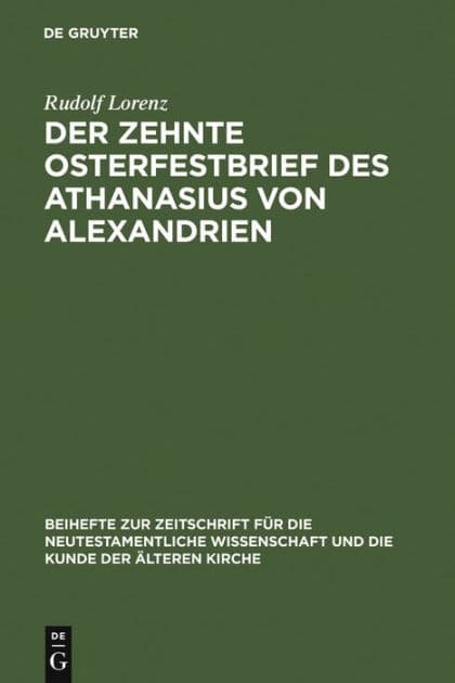 Der zehnte Osterfestbrief des Athanasius von Alexandrien: Text, Übersetzung, Erläuterungen by Rudolf Lorenz