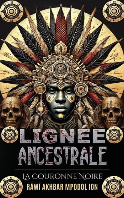 Lignï¿½e Ancestrale: La Couronne Noire by Rawi Akhbar Mpodol Ion