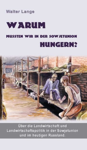 Warum mussten wir in der Sowjetunion hungern?: Über die Landwirtschaft und Landwirtschaftspolitik in der Sowjetunion und im heutigen Russland by Walter Lange
