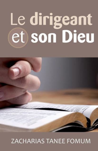 Le Dirigeant et Son Dieu by Zacharias Tanee Fomum