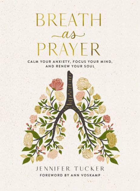 Breath as Prayer: Calm Your Anxiety, Focus Your Mind, and Renew Your Soul - The Perfect Christian Gifts for Women by Jennifer Tucker