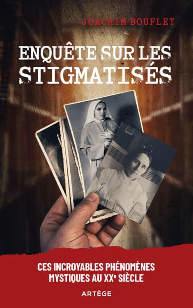 Enquête sur les stigmatisés: Ces incroyables phénomènes mystiques au XXe siècle by Joachim Bouflet