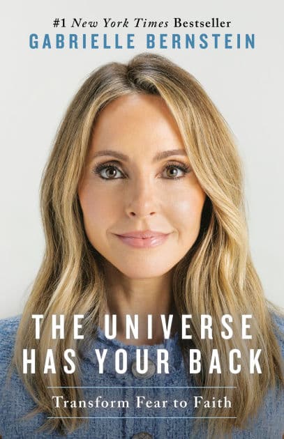 The Universe Has Your Back: Transform Fear to Faith by Gabrielle Bernstein