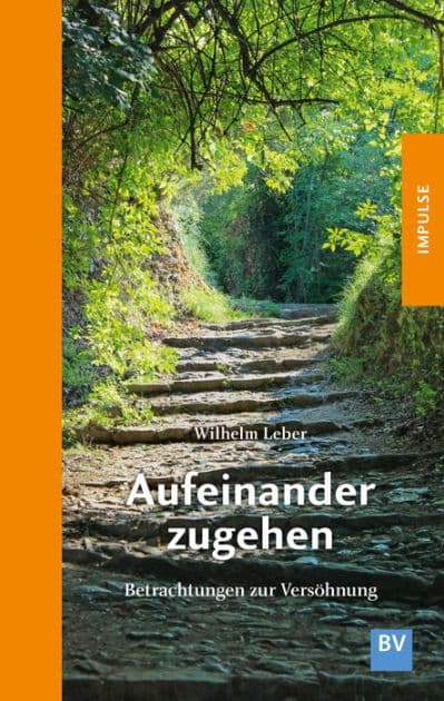 Aufeinander zugehen: Betrachtungen zur Versöhnung by Wilhelm Leber