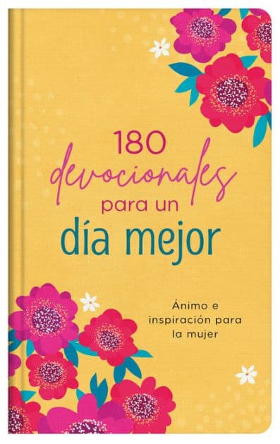 180 devocionales para un día mejor: Ánimo e inspiración para la mujer by Barbour Publishing