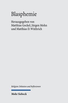 Blasphemie: Anspruch und Widerstreit in Religionskonflikten by Matthias Gockel
