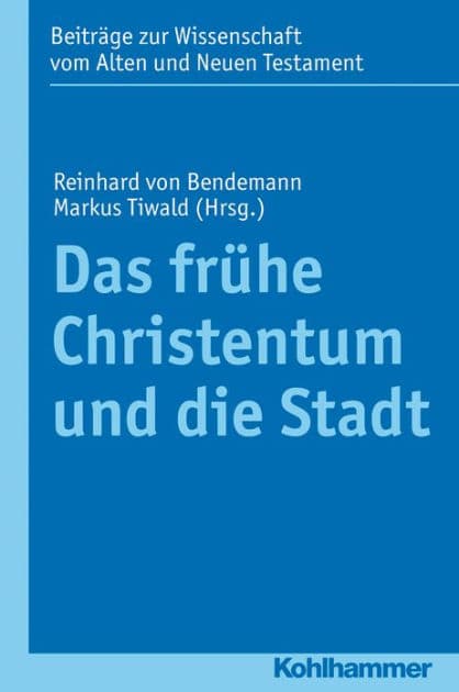 Das fruhe Christentum und die Stadt by Markus Tiwald
