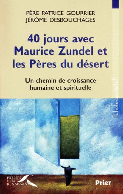 40 jours avec Maurice Zundel et les Pères du désert by Patrice Gourrier