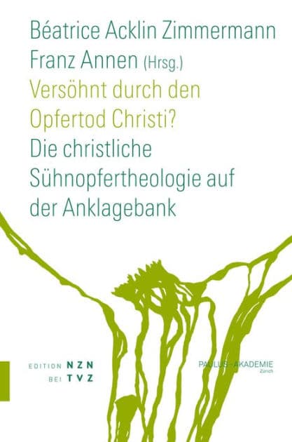 Versohnt durch den Opfertod Christi?: Die christliche Suhnopfertheologie auf der Anklagebank by Beatrice Acklin Zimmermann